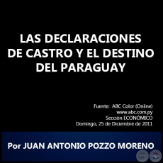 LAS DECLARACIONES DE CASTRO Y EL DESTINO DEL PARAGUAY - Por JUAN ANTONIO POZZO MORENO - Domingo, 25 de Diciembre de 2011